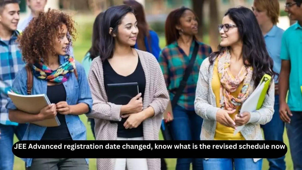 JEE Advanced registration date changed, know what is the revised schedule now