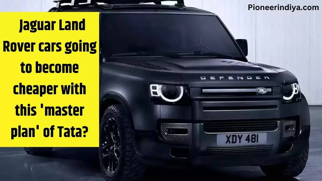   Jaguar Land Rover cars going to become cheaper with this 'master plan' of Tata?